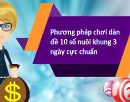 Bỏ túi kinh nghiệm dàn đề 10 số nuôi khung 3 ngày chuẩn nhất