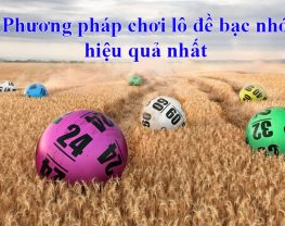 Phương pháp chơi lô đề bạc nhớ hiệu quả nhất