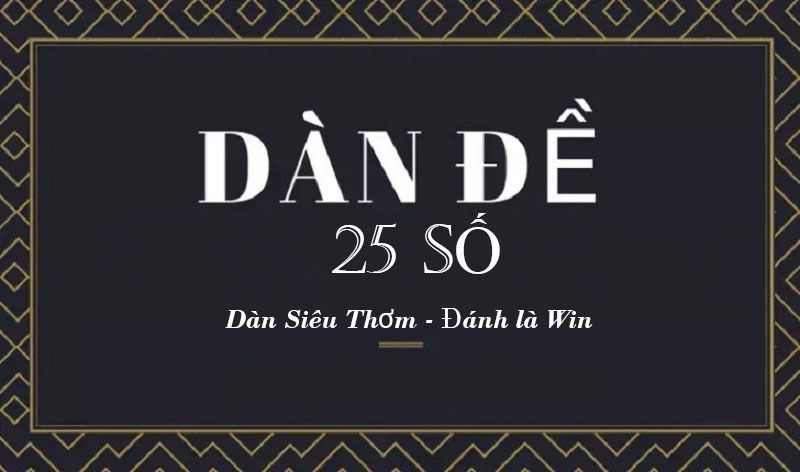 Kinh nghiệm dàn đề 25 số